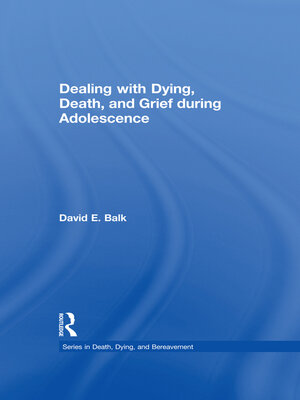 cover image of Dealing with Dying, Death, and Grief during Adolescence